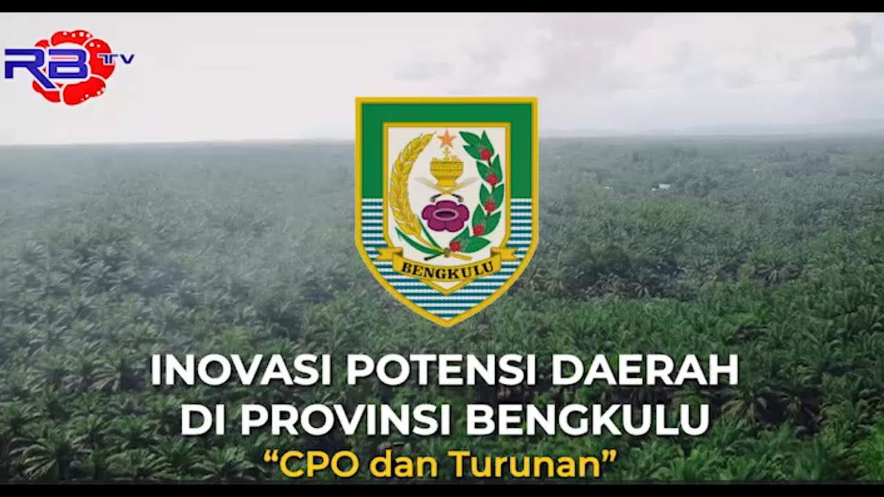 INOVASI POTENSI DAERAH DI PROVINSI BENGKULU "CPO DAN TURUNANNYA"