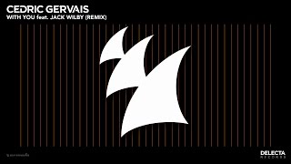 Cedric Gervais feat. Jack Wilby - With You (Remix)