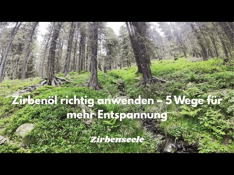 Zirbenöl richtig anwenden – 5 Wege für mehr Entspannung