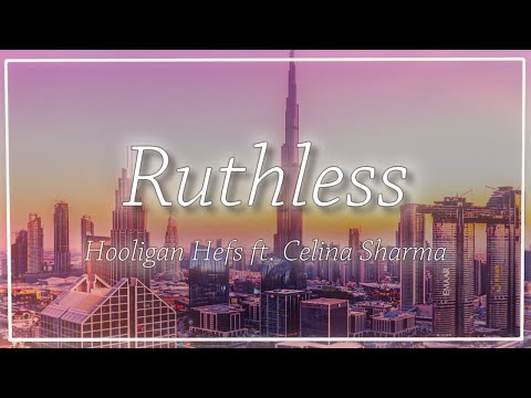 Hooligan Hefs x Celina Sharma - Ruthless (Lyrics)