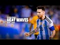 Lionel Messi ► Glass Animals - Heat Waves ● Skills & Goals 2023 | 4K