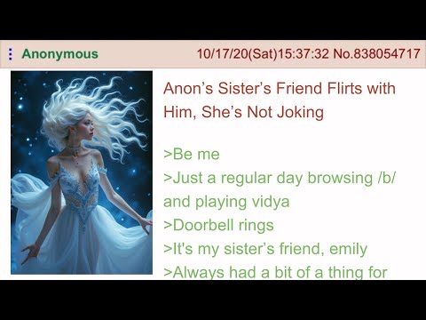 Anon’s Sister’s Friend Flirts with Him, She’s Not Joking - 4Chan Greentext Stories