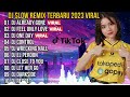 DJ SLOW REMIX 2023 VIRAL DJ ALREADY GONE X DJ FEEL ONLY LOVE X DJ ONE DAY