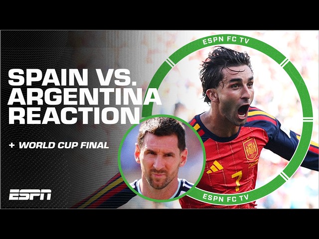 Argentina vs. Spain FULL World Cup Final REACTION: SPAIN ARE CHAMPIONS! | ESPN FC