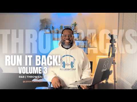 DJ Leighton J | Run It Back Vol. 3 |  R&B | Throwbacks & Blends