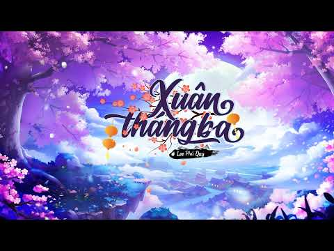 Xuân Tháng Ba (Chūn sān yuè - 春三月) - Lee Phú Quý