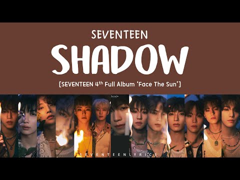 [LYRICS/가사] SEVENTEEN (세븐틴) - SHADOW [4th Full Album 'Face The Sun']
