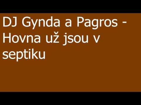 DJ Gynda a Pagros - Hovna jsou už v septiku