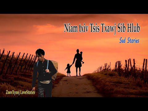 Sad Story  - เรื่องเศร้า - Niam txiv tsis txawj sib hlub 26/2/2021