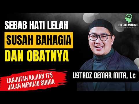 Sebab Lelah Hati dan Susah Bahagia Serta Obatnya | Ust Oemar Mita, Lc.