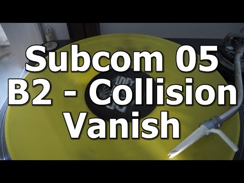 Subcom 05 - B2 - Collision - Vanish