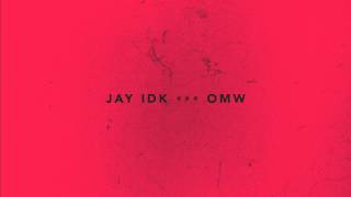OMW BY JAY IDK