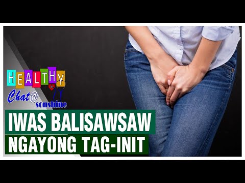Healthy chat: Balisawsaw sa matinding tag init