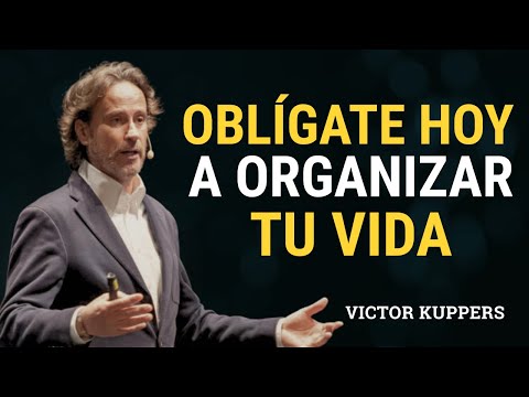 OBLÍGATE HOY a ORGANIZAR tu VIDA | Victor Kuppers