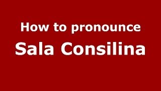 How to pronounce Sala Consilina