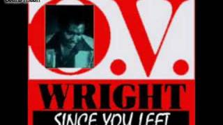 O. V. Wright - Since You Left ( These Arms Of Mine )