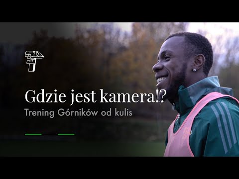 GDZIE JEST KAMERA?! TRENING GÓRNIKÓW OD KULIS