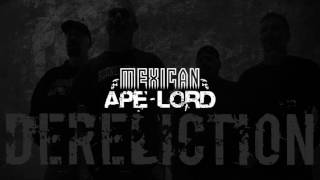 MEXICAN APE-LORD - DERELICTION (OFFICIAL)