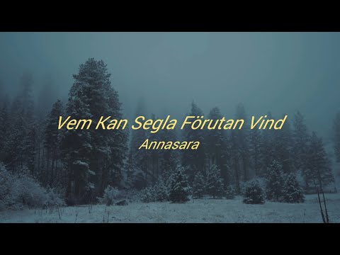 Vem Kan Segla Förutan Vind - Annasara Lyrics (Swedish)