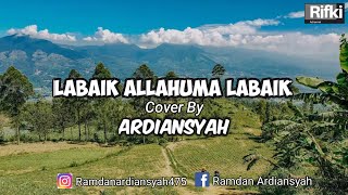 Download lagu LABBAIK ALLAHUMMA LABAIK - COVER ARDIANSYAH || FULL LIRIK mp3