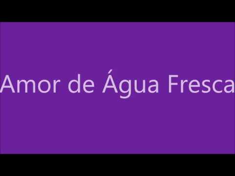 Amor de Água Fresca