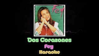 Dos Corazones - Fey - Karaoke