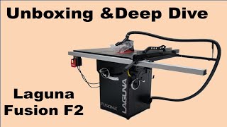 Laguna Fusion F2 Table Saw Unboxing and Deep Dive Examination