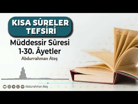 Kısa Sûreler Tefsiri: 74) Müddessir Sûresi 1-30. Ayetler | Abdurrahman Ateş