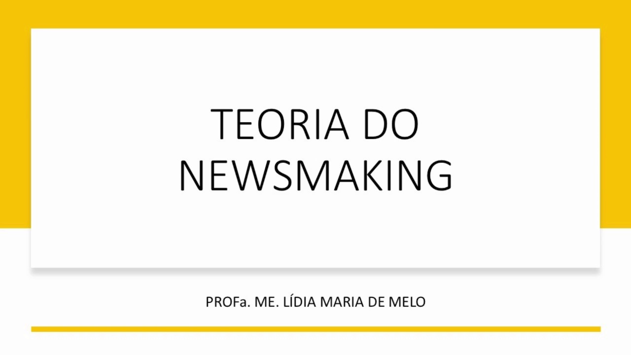 TEORIA DO NEWSMAKING