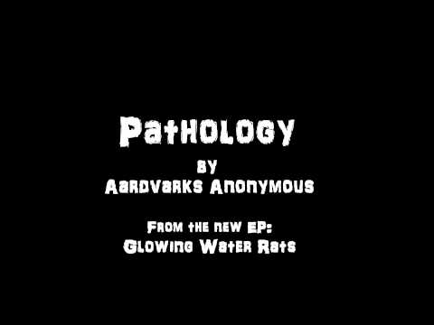 Pathology - Aardvarks Anonymous (HQ)