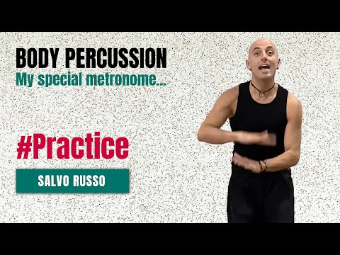 BODY PERCUSSION PRACTICE - My special metronome (Salvo Russo)