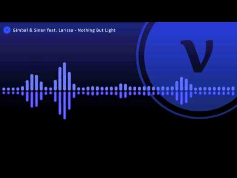 Gimbal & Sinan feat. Larissa - Nothing But Light