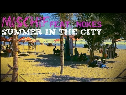 Mischif - Summer in the City feat. Nokes (Video)