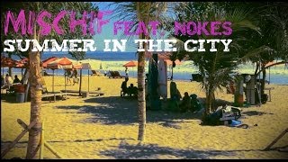 Mischif - Summer in the City feat. Nokes (Video)