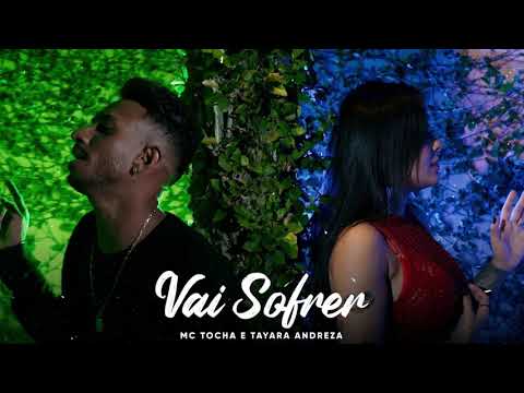 MC TOCHA E TAYARA ANDREZA - VAI SOFRER - BREGA ROMÂNTICO