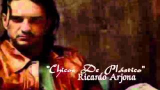 RICARDO ARJONA - CHICOS DE PLASTICO