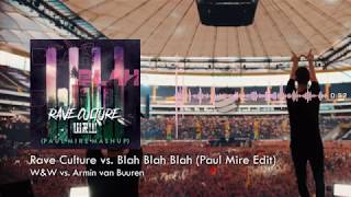BLAH BLAH BLAH vs. RAVE CULTURE - Armin van Buuren vs. W&amp;W (Paul Mire Edit)