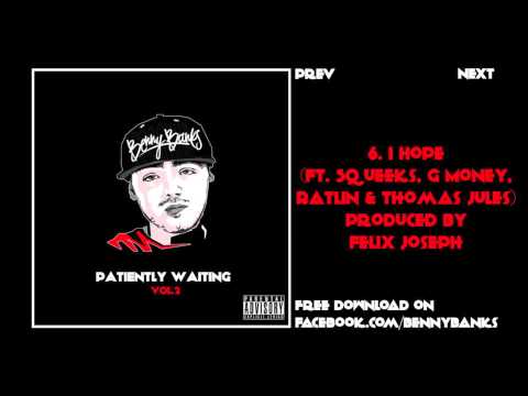 Benny Banks - 06. I Hope (Ft. Squeeks, G Money, Ratlin & Thomas Jules) - Produced by Felix Joseph