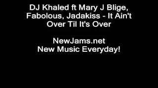 DJ Khaled ft Mary J Blige - It Ain&#39;t Over Til It&#39;s Over