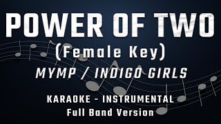 POWER OF TWO - FEMALE KEY - FULL BAND KARAOKE - INSTRUMENTAL - MYMP / INDIGO GIRLS