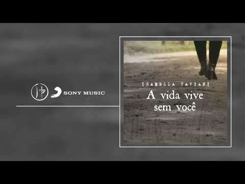 Isabella Taviani - A Vida Vive Sem Você | 2018