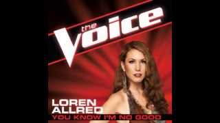Loren Allred: &quot;You Know I&#39;m No Good&quot; - The Voice (Studio Version)