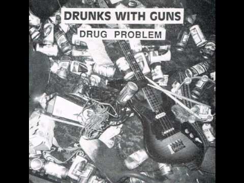 Drunks With Guns-Drug Problem