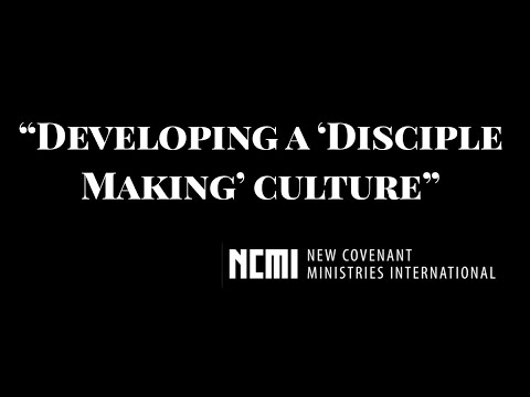 NCMI Leadership Podcast: Developing a "Disciple Making" Culture