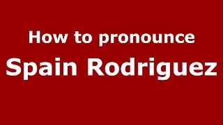 How to pronounce Spain Rodriguez