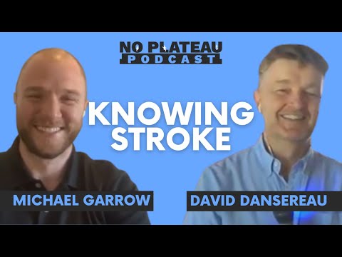 Knowing Stroke with Michael Garrow and David Dansereau | No Plateau Podcast - Episode 8
