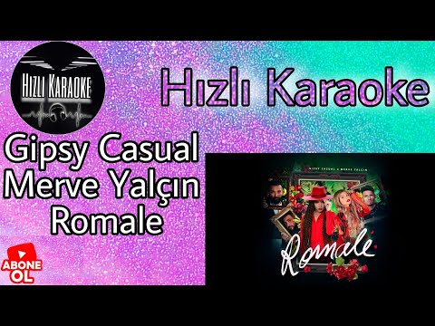 Gipsy Casual Merve Yalçın Romale lyrics Karaoke (Hızlı Karaoke)