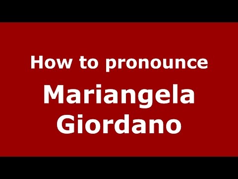 How to pronounce Mariangela Giordano (Italian/Italy)  - PronounceNames.com