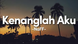 Download lagu Kenanglah Aku - NaFF || Lirik mp3