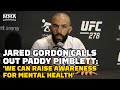 Jared Gordon Calls Out Paddy Pimblett: ‘We Can Raise Awareness For Mental Health’ | UFC 278